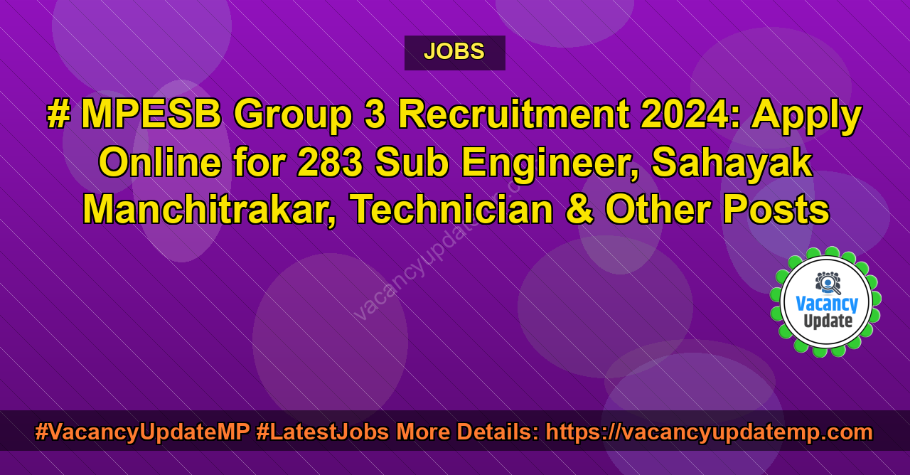 MPESB Group 3 Recruitment 2024: Apply Online for 283 Sub Engineer, Sahayak Manchitrakar, Technician & Other Posts featured image